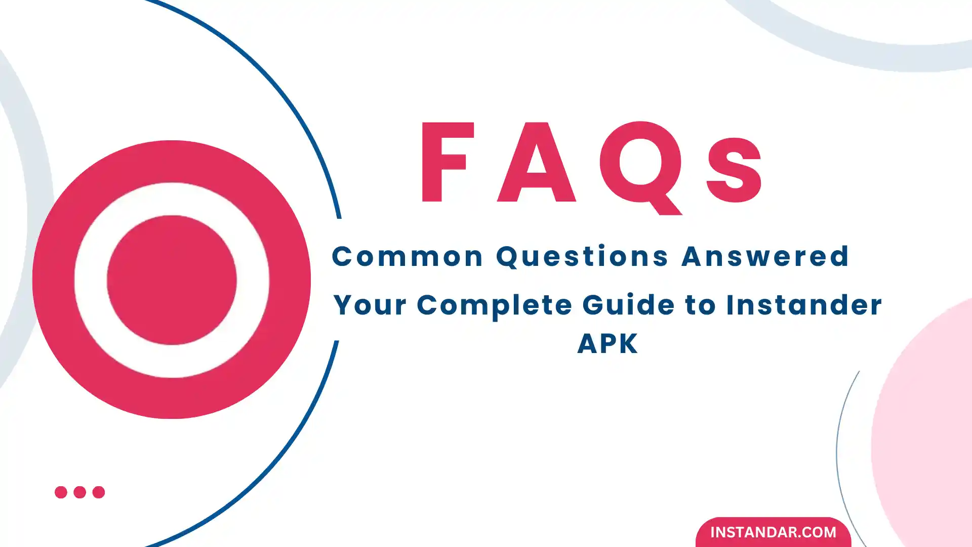 FAQs about Instander APK - Comprehensive Guide to Common Questions