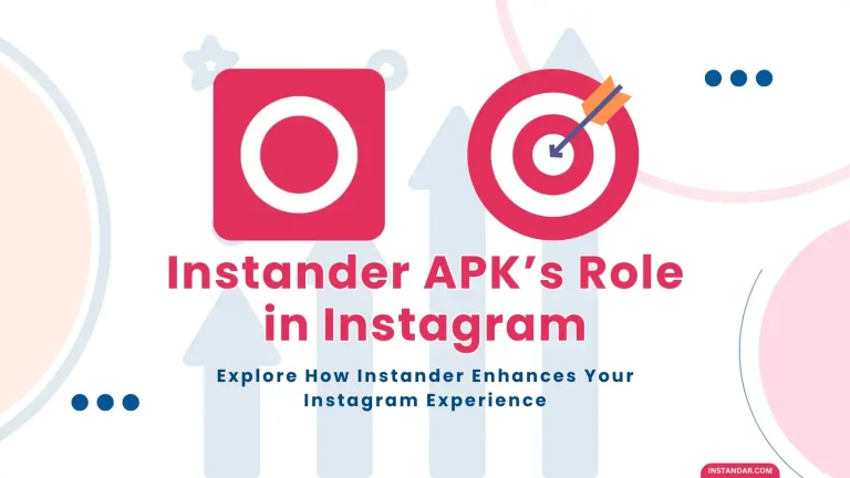 Role of Instander APK Updated Version in the Instagram Ecosystem