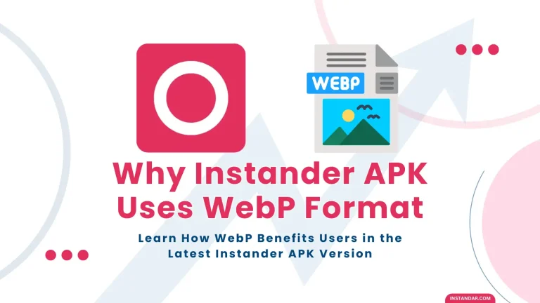 Why Instander APK Uses WebP Format for Better Performance