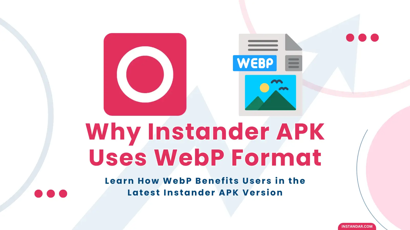 Why Instander APK Uses WebP Format for Better Performance